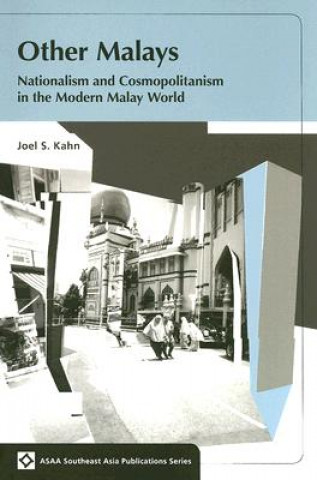 Könyv Other Malays: Nationalism and Cosmopolitanism in the Modern Malay World Joel S. Kahn