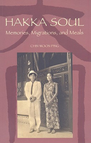 Book Hakka Soul: Memories, Migrations, and Meals Chin Woon Ping