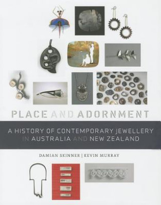 Könyv A History of Contemporary Jewellery in Australia and New Zealand: Place and Adornment Damian Skinner