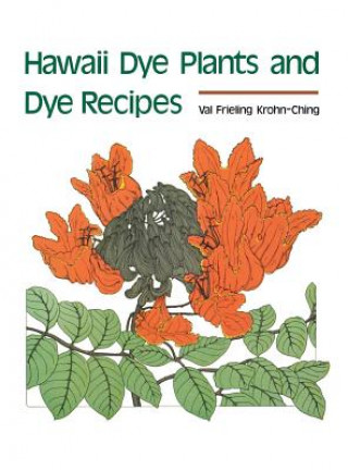 Kniha Hawaii Dye Plants and Dye Recipes Val Krohn-Ching