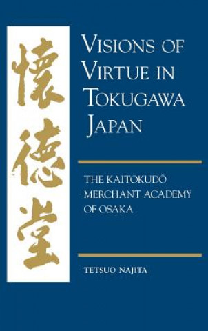 Livre Visions of Virtue in Tokugawa Japan Tetsuo Najita