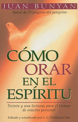 Książka Como Orar en el Espiritu = How to Pray in the Spirit Juan Bunyan