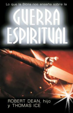 Knjiga Lo Que la Biblia Nos Ensena Sobre la Guerra Espiritual = What the Bible Teaches about Spiritual Warfare Robert Dean