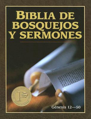 Könyv Biblia de Bosquejos y Sermones: Genesis 12:1-50:26 = The Preacher's Outline and Sermon Bible Portavoz