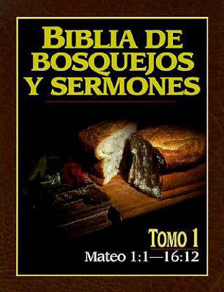 Kniha Biblia de Bosquejos y Sermones-RV 1960-Mateo 1:1-16:12 Editorial Portavoz