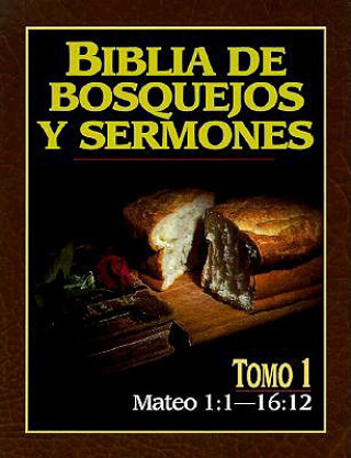 Knjiga Biblia de Bosquejos y Sermones-RV 1960-Mateo 1:1-16:12 Editorial Portavoz