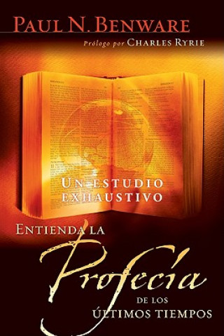 Buch Entienda la Profecia de los Ultimos Tiempos: Un Estudio Exhaustivo Paul Benware