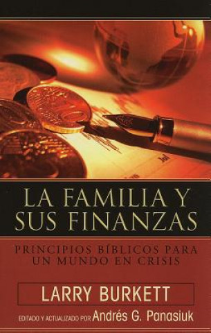Carte La Familia Sus Finanzas: Principios Biblicos Para un Mundo en Crisis Larry Burkett