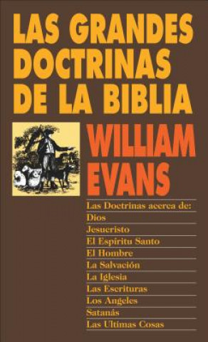 Könyv Las Grandes Doctrinas de La Biblia = Great Doctrines of the Bible William Evans