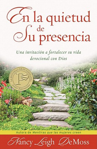 Book En la Quietud de su Presencia: Una Invitacion A Fortalecer su Vida Devocional Con Dios = In the Stillness of He's Presence Nancy Leigh DeMoss