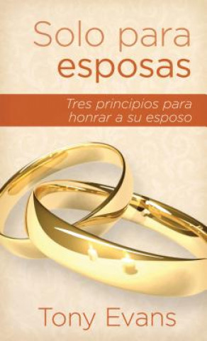 Книга Solo Para Esposas: Tres Principios Para Honrar a Su Esposo Tony Evans