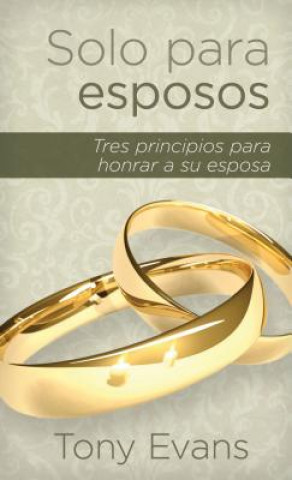 Kniha Solo Para Esposos: Tres Principios Para Honrar a Su Esposa Tony Evans