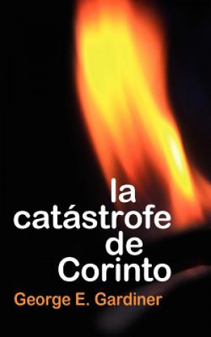 Carte La Catastrofe de Corinto = the Corinthian Catastrophe = The Corinthian Catastrophe George E. Gardiner