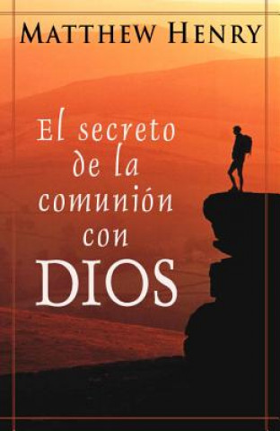 Książka The Secret of the Communion with God Matthew Henry