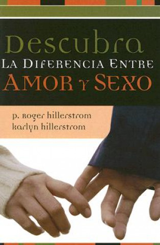 Книга Descubra La Diferencia Entre Amor y Sexo P. Roger Hillerstrom