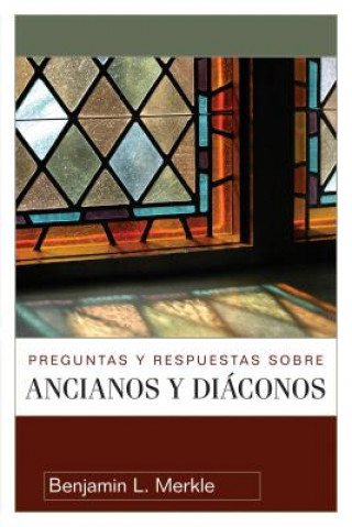 Buch Preguntas y Respuestas Sobre Ancianos y Diaconos Benjamin Merkle