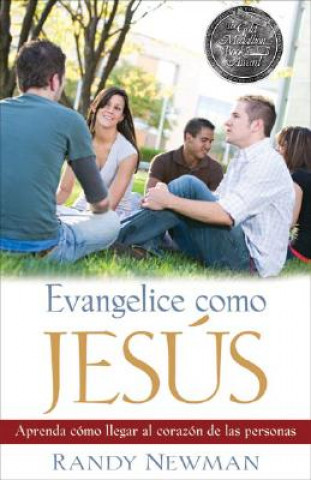 Carte Evangelice Como Jesus: Aprenda Como Llegar al Corazon de las Personas Randy Newman