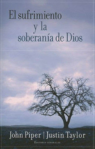 Carte El Sufrimiento y la Soberania de Dios = Suffering and the Soverignty of God John Piper