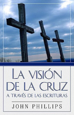 Carte Vision de La Cruz a Traves de/Escrituras John Phillips