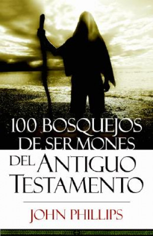 Kniha 100 Bosquejos de Sermones del Antiguo Testamento John Phillips