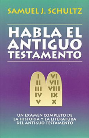 Könyv Habla El Antiguo Testamento Samuel J. Schultz