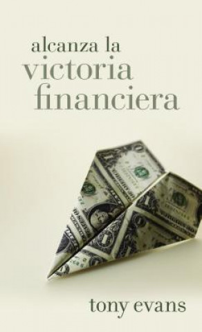 Könyv Alcanza La Victoria Financiera Tony Evans