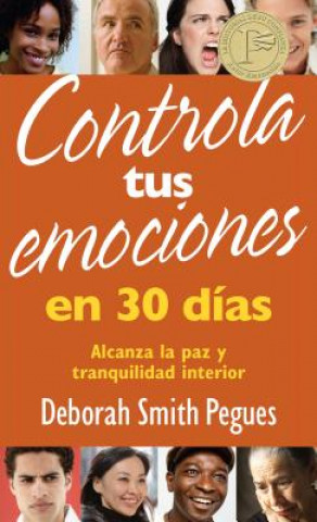 Książka Controla Tus Emociones en 30 Dias: Alcanza la Paz y Tranquilidad Interior = Control Your Emotions in 30 Days Deborah Smith Pegues