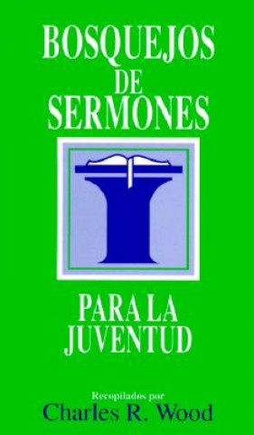 Книга Bosquejos de Sermones: Juventud Charles R. Wood
