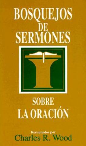 Книга Bosquejos de Sermones: Oracion Charles R. Wood