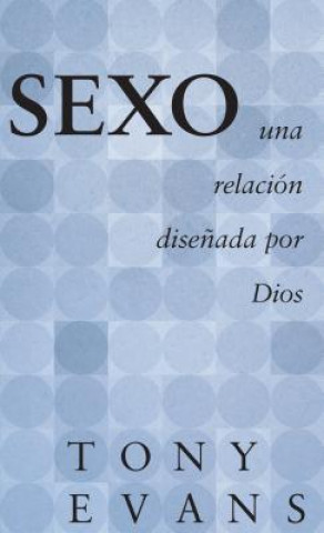 Книга Sexo, una Relacion Disenada Por Dios Tony Evans