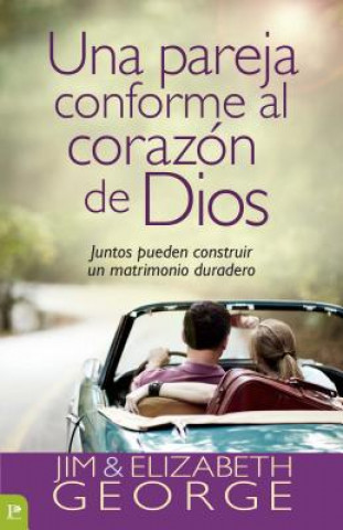 Könyv Una Pareja Conforme al Corazon de Dios: Juntos Pueden Construir un Matrimonio Duradero = A Couple After God's Own Heart Jim George