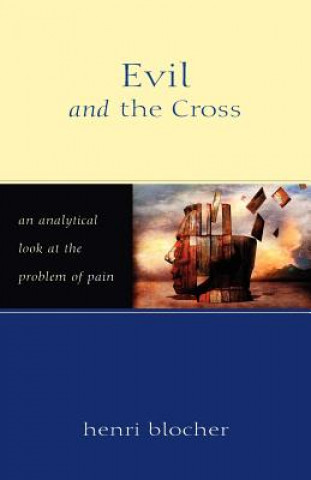 Carte Evil and the Cross: An Analytical Look at the Problem of Pain Henri Blocher