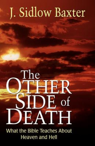 Книга Other Side of Death: What the Bible Teaches about Heaven and Hell J. Sidlow Baxter