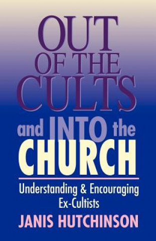 Kniha Out of the Cults and Into the Church Janis Hutchinson