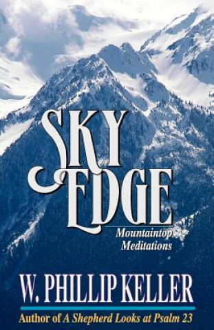 Könyv Sky Edge: Mountain Meditations W. Phillip Keller