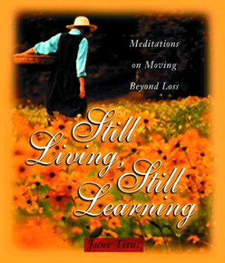 Book Still Living, Still Learning: Meditations on Moving Beyond Loss June Titus