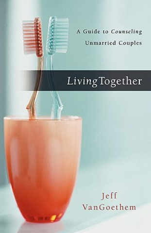Kniha Living Together: A Guide to Counseling Unmarried Couples Jeff Vangoethem