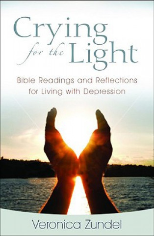 Könyv Crying for the Light: Bible Readings and Reflections for Living with Depression Veronica Zundel