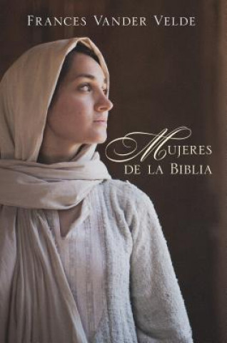 Kniha Mujeres de La Biblia Frances Vandervelde