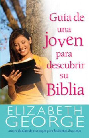 Kniha Guia de Una Joven Para Descubrir Su Biblia Elizabeth George