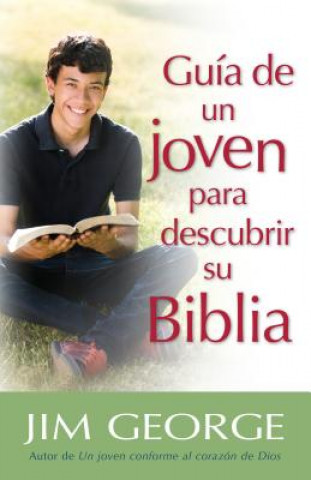 Knjiga Guia de Un Joven Para Descubrir Su Biblia Jim George