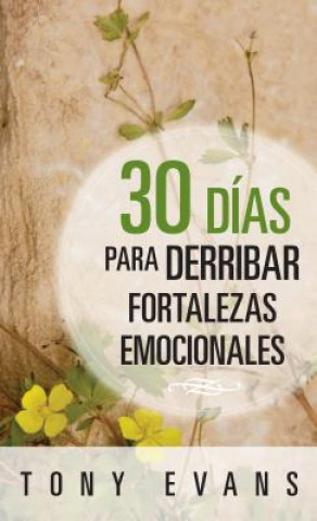 Carte 30 Dias Para Derribar Fortalezas Emocionales Tony Evans