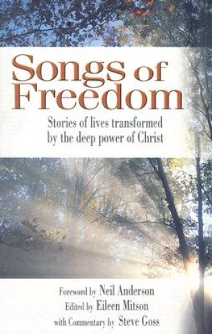 Carte Songs of Freedom: Stories of Lives Transformed by the Deep Power of Christ Eileen Mitson