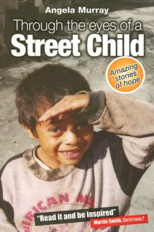 Kniha Through the Eyes of a Street Child: Amazing Stories of Hope Angela Murray