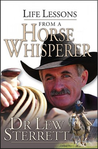 Könyv Life Lessons from a Horse Whisperer Lew Sterrett