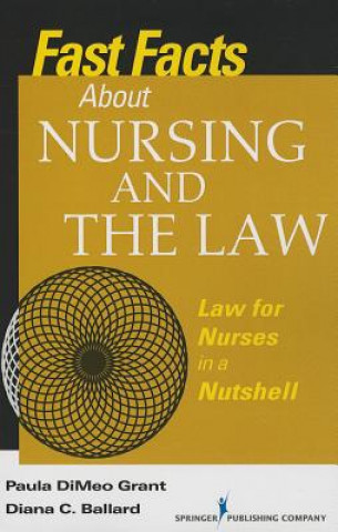 Book Fast Facts about Nursing and the Law: Law for Nurses in a Nutshell Paula DiMeo Grant