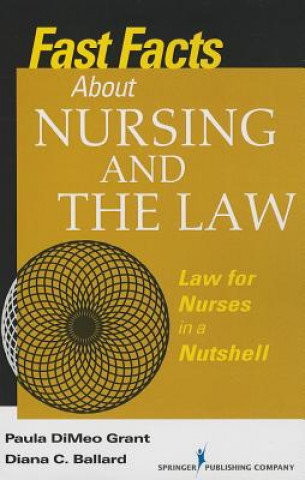 Książka Fast Facts about Nursing and the Law: Law for Nurses in a Nutshell Paula DiMeo Grant