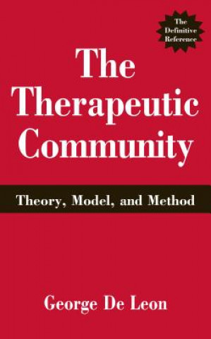 Książka The Therapeutic Community: Theory, Model, and Method George De Leon