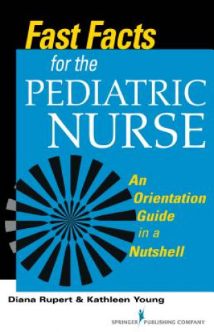 Kniha Fast Facts for the Pediatric Nurse Diana Rupert