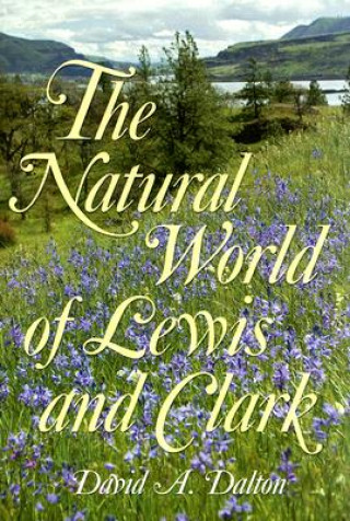 Kniha Natural World of Lewis and Clark David A. Dalton